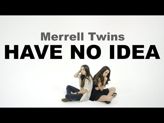 Merrell Twins - Have No Idea