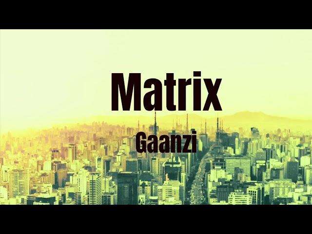 Gaanzi - Matrix (Prod. Devran Beats)