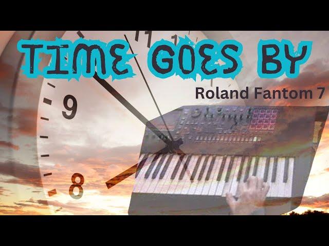 Time goes by - Roland Fantom 7