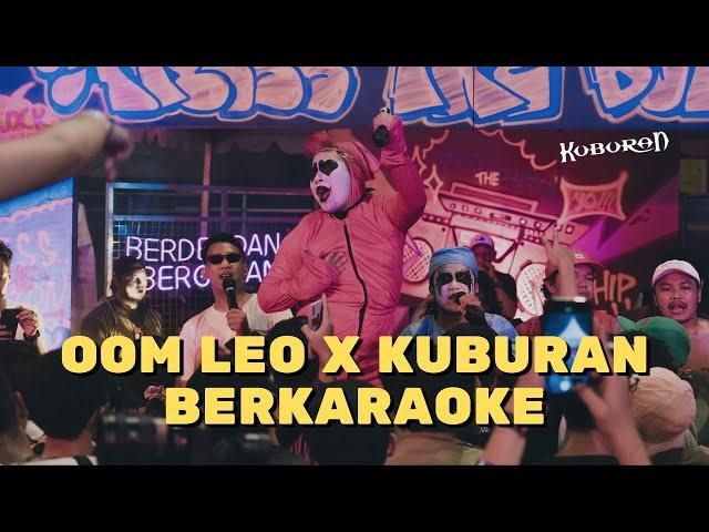 KUBURAN X Oom Leo Berkaraoke