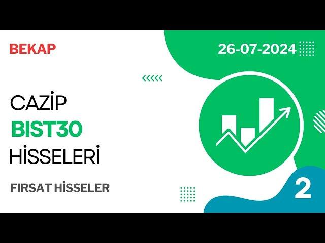 Cazip BIST30 Hisseleri. Alım Noktasına Gelen Hisseler