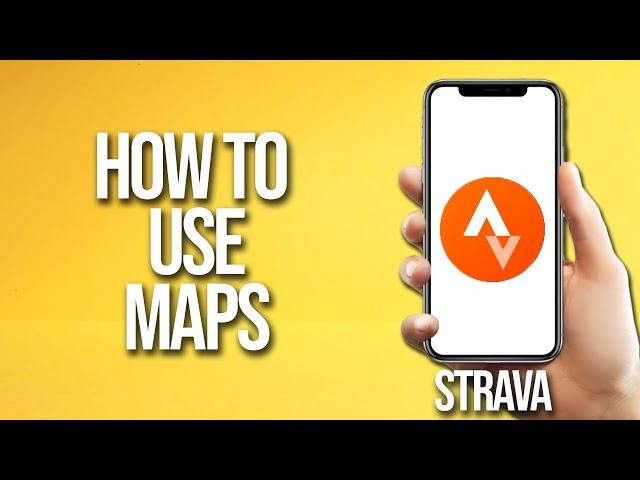 How To Use Maps Strava Tutorial