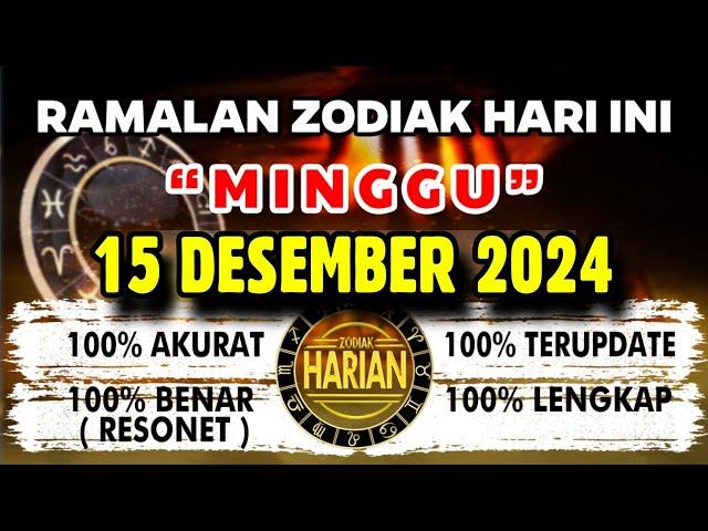 RAMALAN ZODIAK HARI INI MINGGU 15 DESEMBER 2024 LENGKAP DAN AKURAT