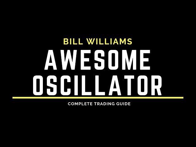 Awesome Oscillator By Bill Williams - Best Strategy Guide