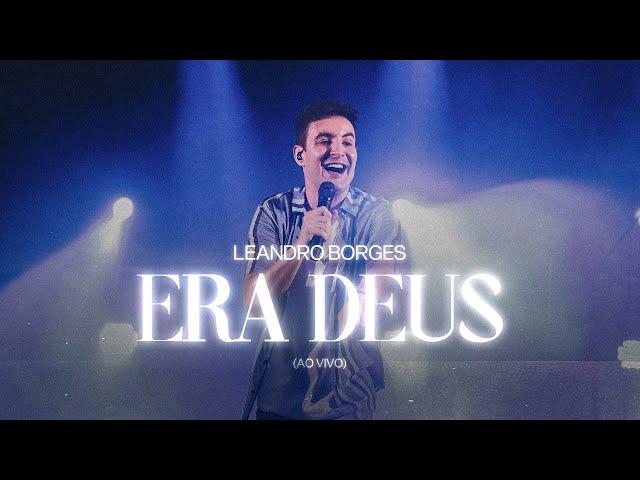 Leandro Borges | Era Deus (Ao Vivo)