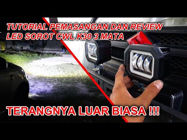 Tutorial Pemasangan dan Review Dijalan LED CWL K30 3 Mata - Terangnya Mantap !!!