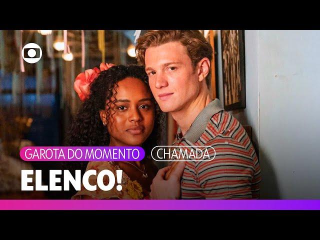 Conheça o elenco incrível da minha próxima novela das 6! ️ | Garota do Momento | TV Globo