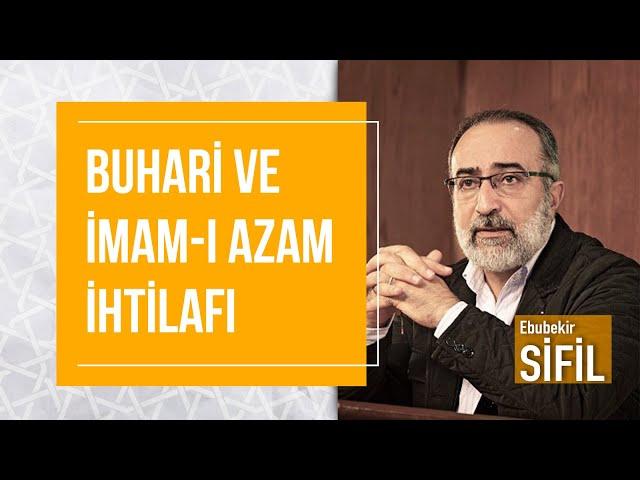 Doç. Dr. Ebubekir Sifil - Buhari ve İmam-ı Azam İhtilafı - Cumartesi Sohbetleri (6)