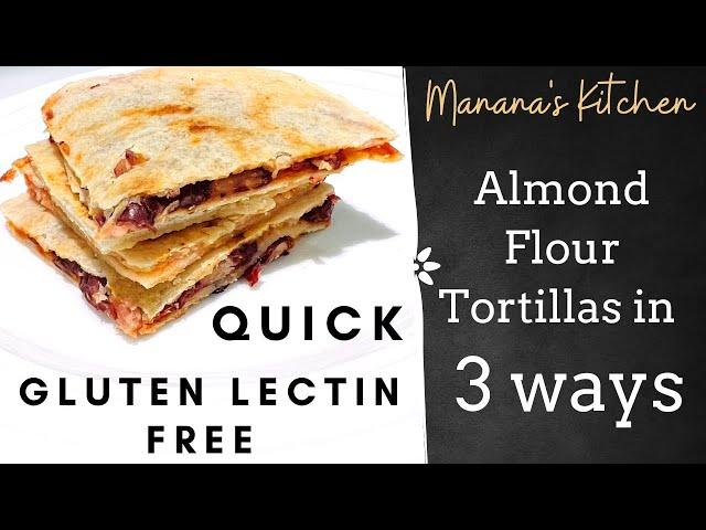 Almond Flour Tortillas SIETE & TRADER JOE'S READY TORTILLAS - GLUTEN FREE (Lectin Free Recipes)