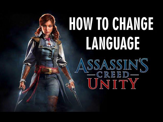 Assassins Creed Unity | HOW TO CHANGE LANGUAGE | TO ENGLISH