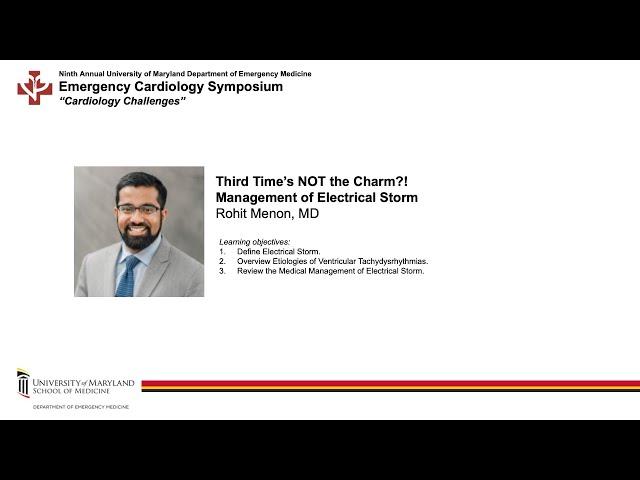 Third Time's NOT the Charm?! Management of Electrical Storm - Rohit Menon, MD