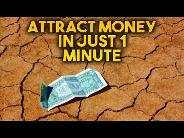 ATTRACT MONEY IN JUST 1 MINUTE