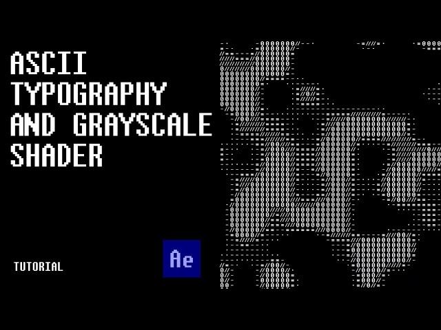 ASCII Typography and Grayscale Shader | After Effects Tutorial