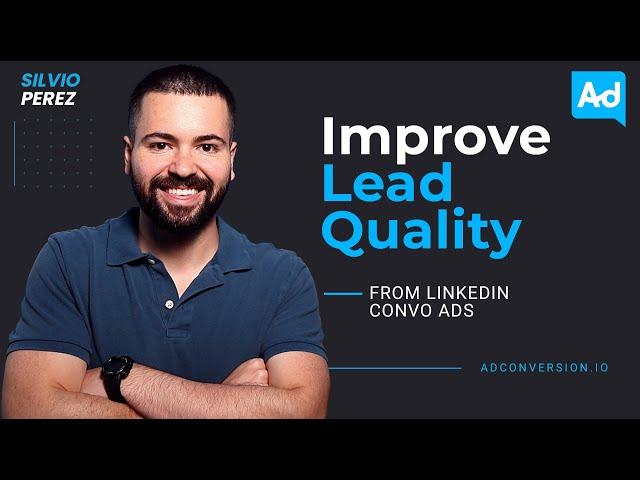 How to Improve Lead Quality from LinkedIn Conversation Ads