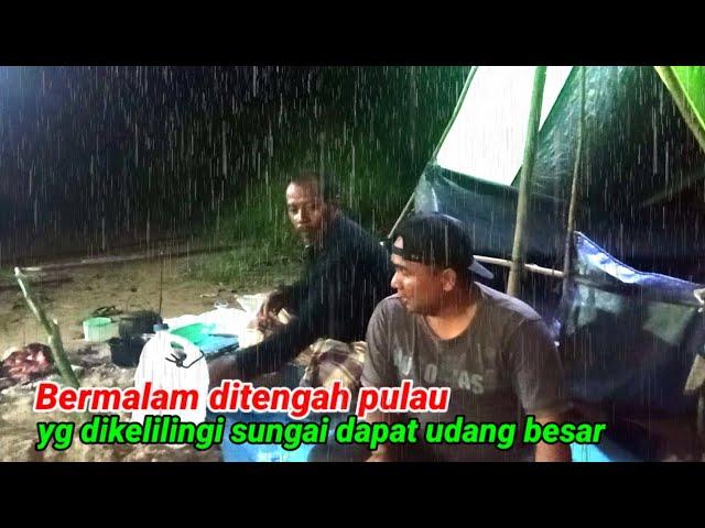 Terdampar ditengah pulau - bermalam mencari ikan dan udang - dapat udang besar