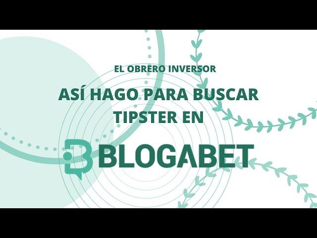 Como buscar TIPSTER en BLOGABET?. Así encuentro un pronosticador para mis APUESTAS DEPORTIVAS.