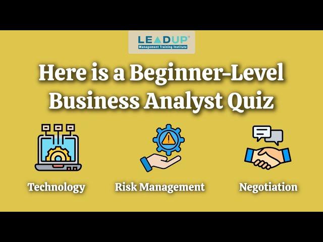 Business Analyst Beginners Quiz #4 | Technology, Risk Management, and Soft Skills | LEADUP