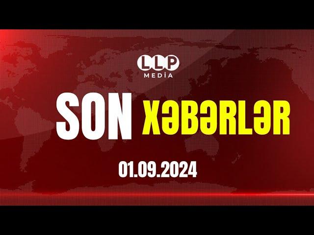 TƏCİLİ! Əsas Xəbərlər 01.09.2024, xeberler, son xeberler bugun 2024