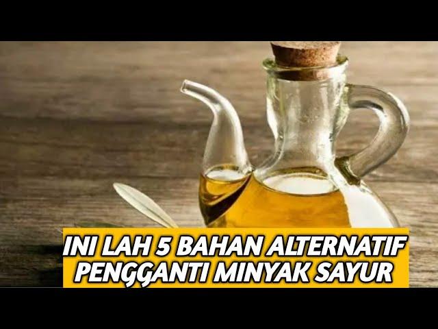 Lebih Sehat, Ini 5 Bahan  Alternatif Pengganti Minyak sayur