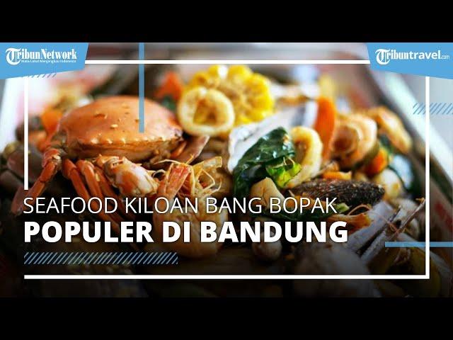 Cicipi Seafood Kiloan Bang Bopak, Kuliner Seafood Populer di Bandung, Sudah Punya 10 Cabang