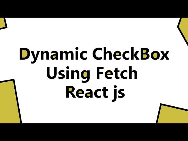 Dynamic Checkbox using Fetch in React Js