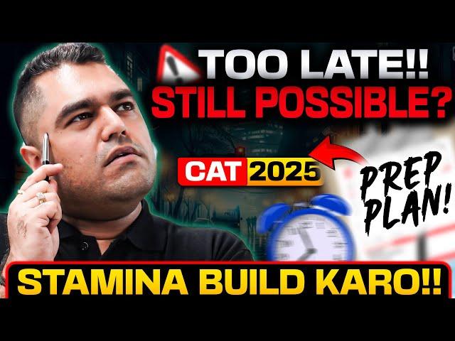 Are You ALREADY Too Late to start CAT 2025 Prep? WATCH BEFORE YOU START!!