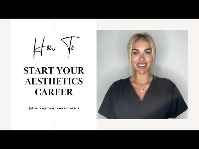 How To Start Your Aesthetics Career