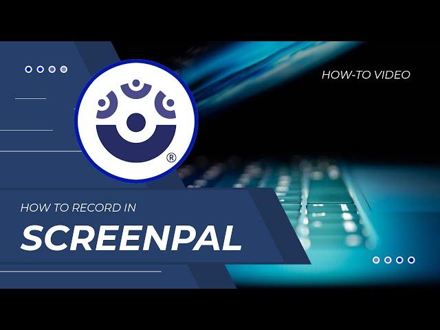 ScreenPal (formerly Screencast-O-Matic) - Recording Your First Video