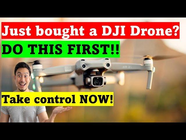 DO THIS FIRST! Beware new drone owners!