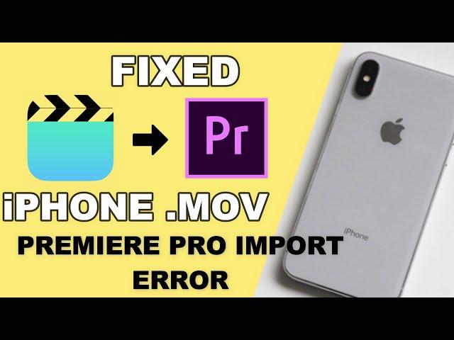 How to import iPhone .MOV videos to Premiere Pro | iPhone Video Glitches in Premiere Pro - FIXED