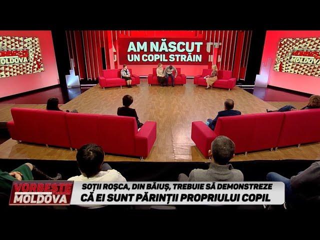 VORBEŞTE MOLDOVA: AM NĂSCUT UN COPIL STRĂIN