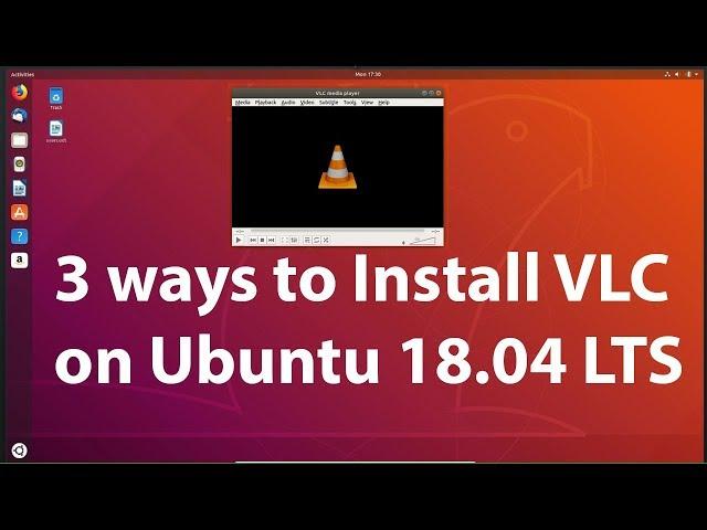 3 Different Ways to Install VLC on Ubuntu 18.04 LTS