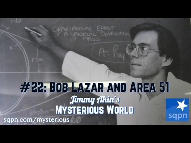 Bob Lazar and Area 51 - Jimmy Akin's Mysterious World