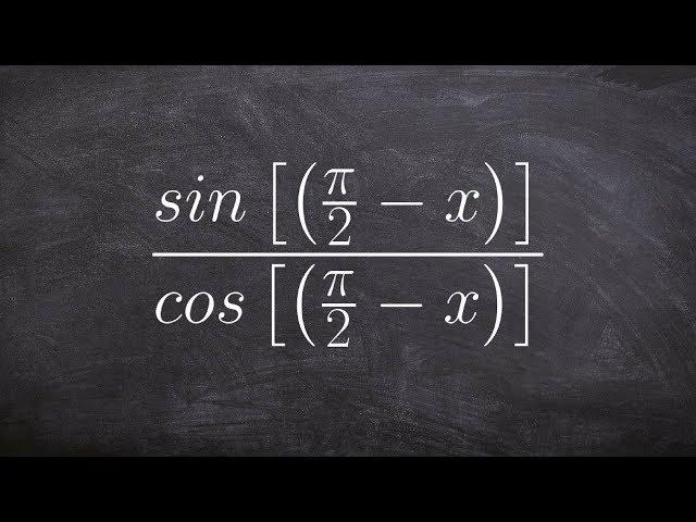 Pre-Calculus - Simplify expressions using fundamental identities, sin(pi/2 - x)/cos(pi/2 - x)