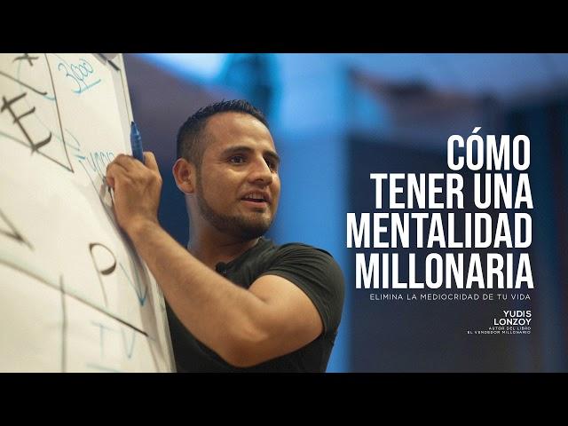 Cómo tener una Mentalidad Millonaria | Yudis Lonzoy