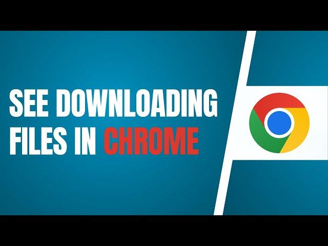 How To See Downloading Files In Chrome