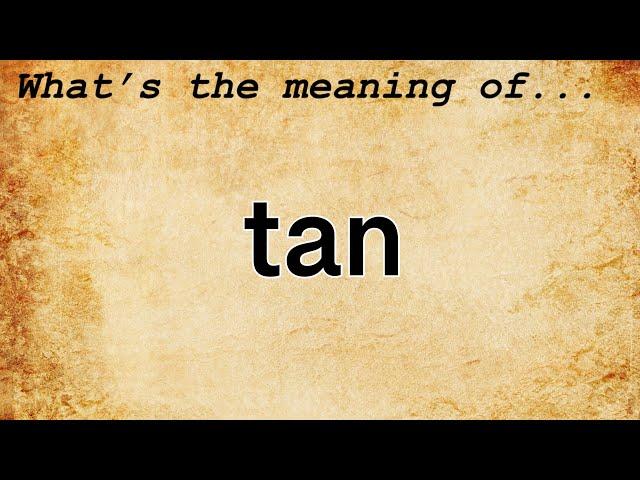 Tan Meaning : Definition of Tan