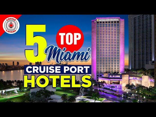 Five Top Miami Cruise Port Hotels