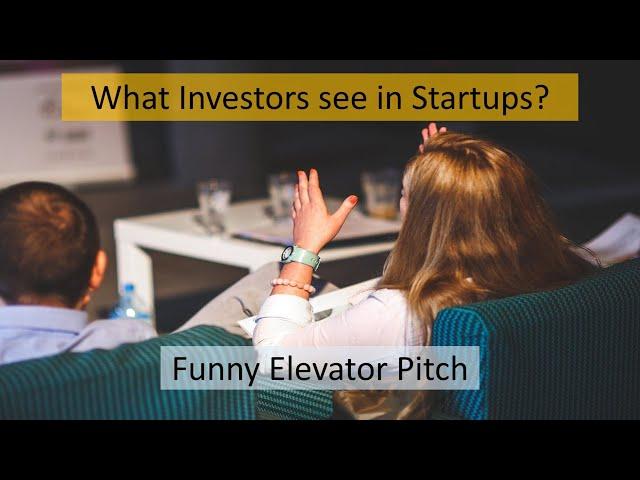 What Investors see in Startups? Best Funny Elevator Pitch