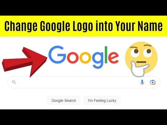 How To Change Google Logo Into Your Name | Get Your Name instead of Google logo | Amazing Trick