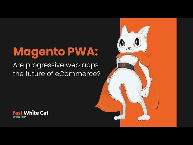 Magento PWA: Are progressive web apps the future of eCommerce?