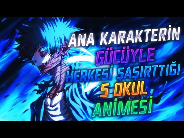 Ana Karakterin GÜCÜ İle Herkesi ŞAŞIRTTIĞI En İyi 5 Okul Animesi