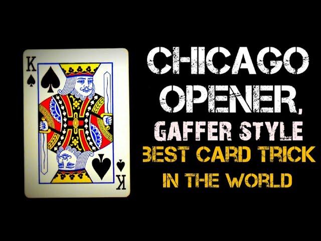 Chicago Opener, AKA the best card trick in the world GAFFER STYLE