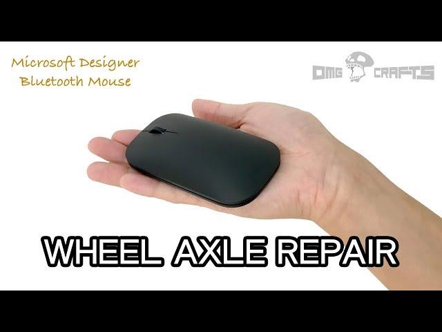 Wheel Axle Repair - Microsoft Designer Bluetooth Mouse [OMG CRAFTS]