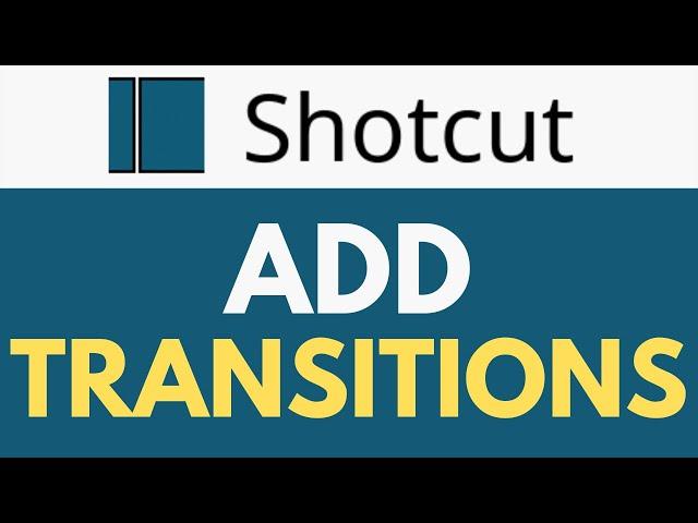 How To Add Transitions in Shotcut | Adding Smooth Transitions | Shotcut Tutorial