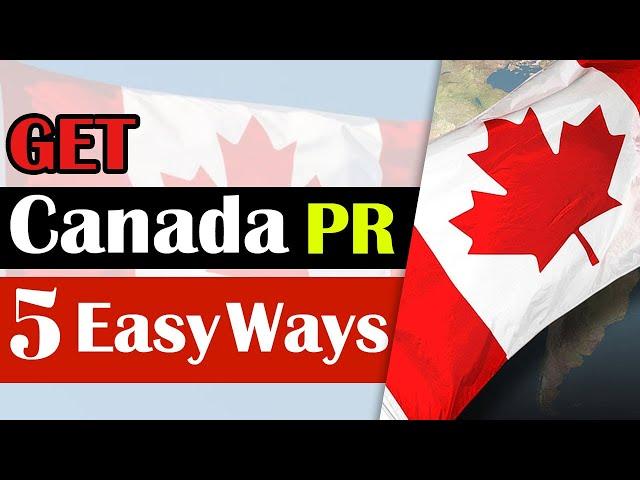 How to Get Canada PR Easily in 2021 | Step by Step Process for Canada PR | Best Ways Explained