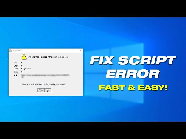 Fix Script Error - An Error Has Occurred In The Script On This Page In Windows 10/ 11