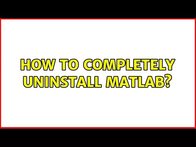 Ubuntu: How to completely uninstall MATLAB?