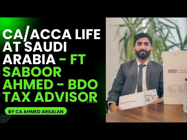 CA/ ACCA Jobs and life in Saudi Arabia - Discussion with @SaboorAhmadCA by CA Ahmed Arsalan