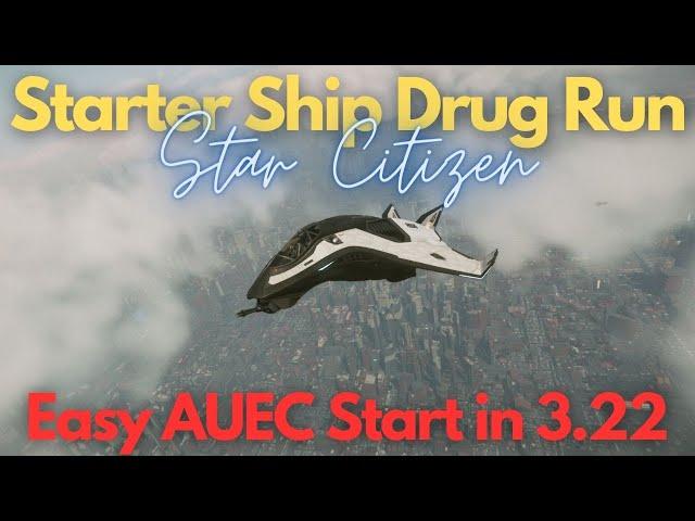 Star Citizen - Starter Ship Drug Run 3.22 (Easy AUEC)